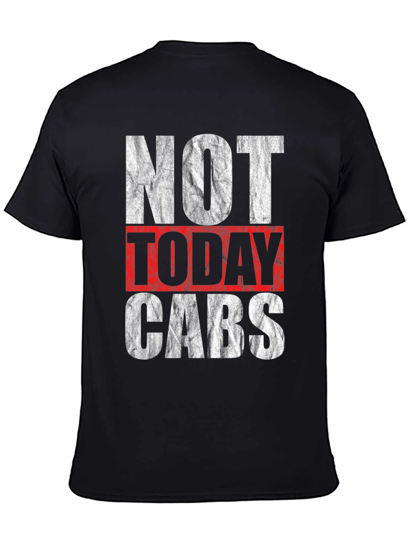 Not Today Cabs Graphic T-Shirt