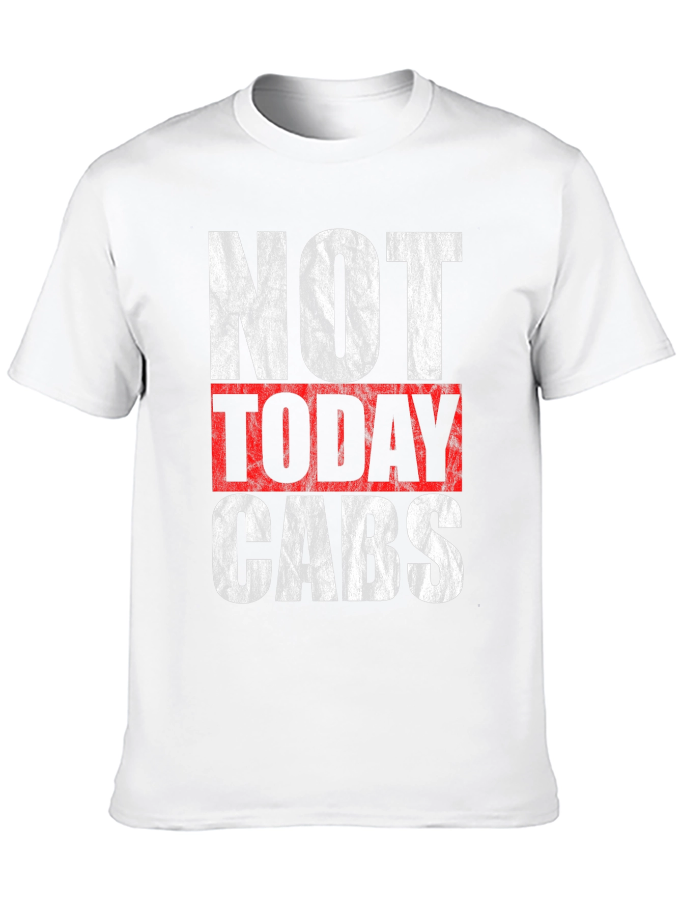 Not Today Cabs Graphic T-Shirt