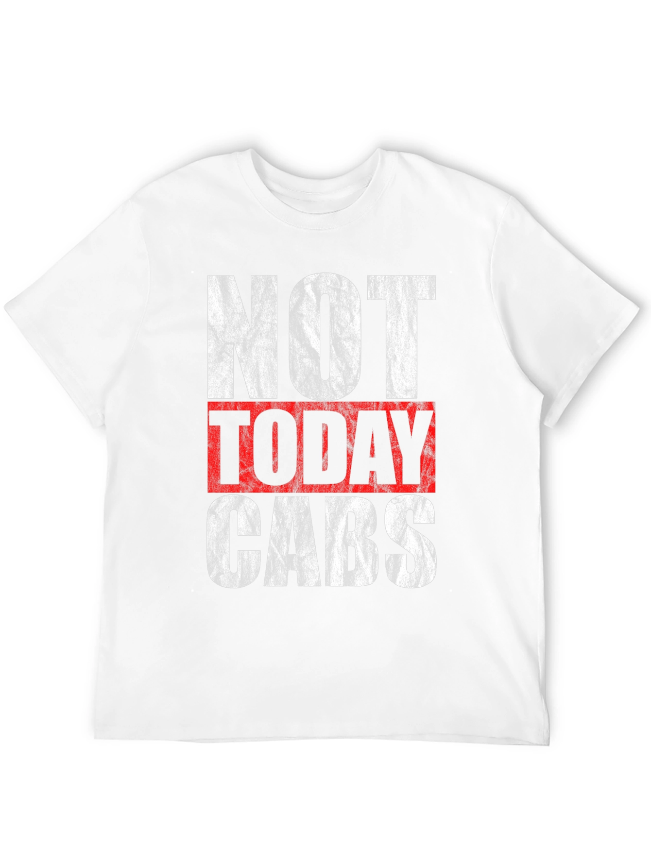Not Today Cabs Graphic T-Shirt
