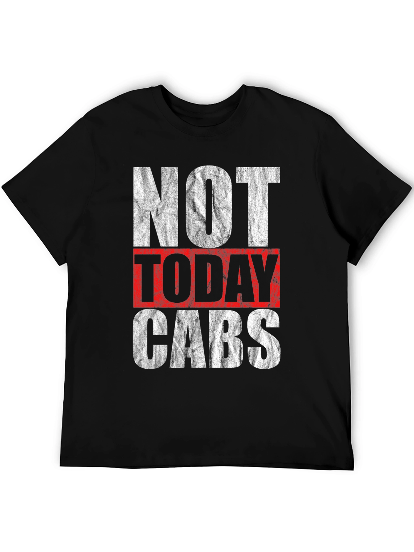 Not Today Cabs Graphic T-Shirt