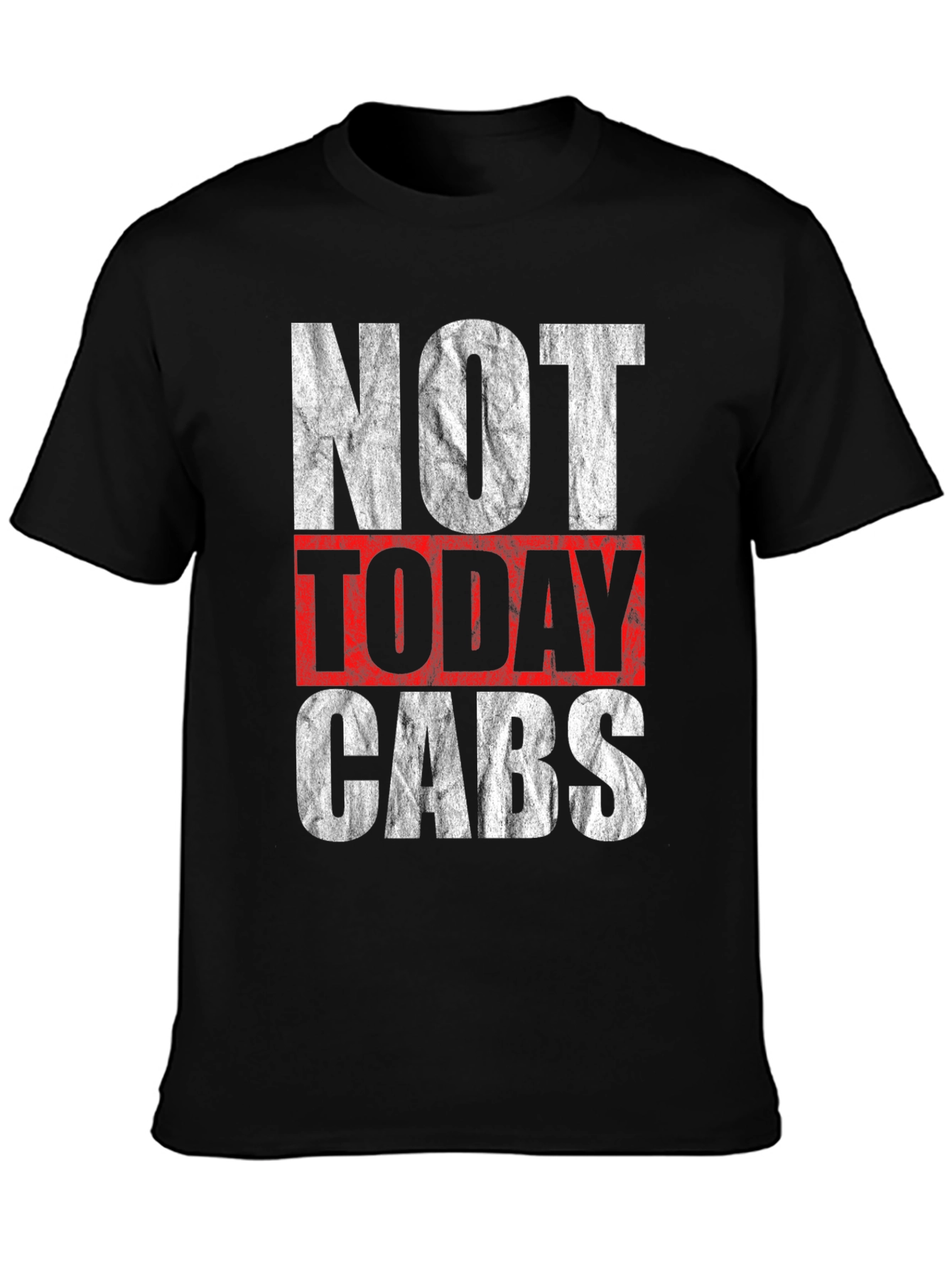Not Today Cabs Graphic T-Shirt