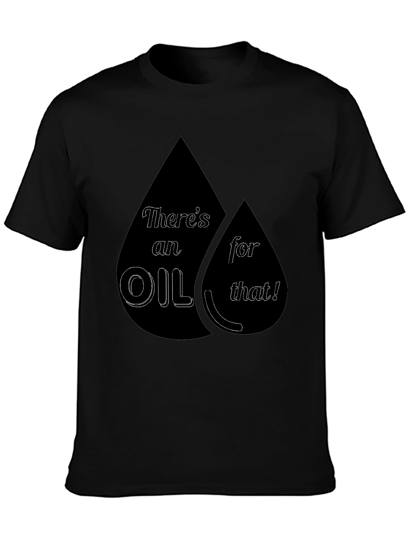 Theres an Oil for That! T-Shirt