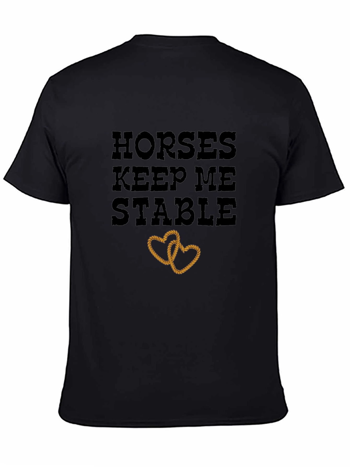 Horses Keep Me Stable T-Shirt Rope Heart Design