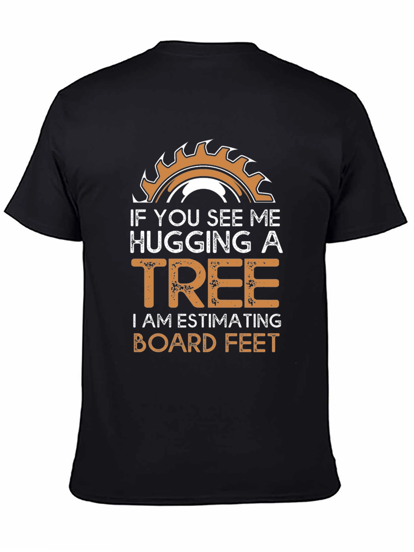 Hug a Tree Woodworker Humor T-Shirt