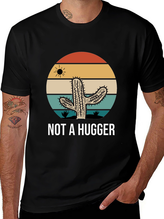 Not A Hugger Cactus Graphic Tee - Sarcastic Novelty T-Shirt