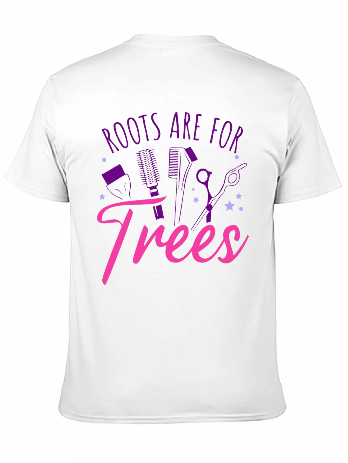 Roots Are For Trees T-Shirt Funny Hairdresser Tee