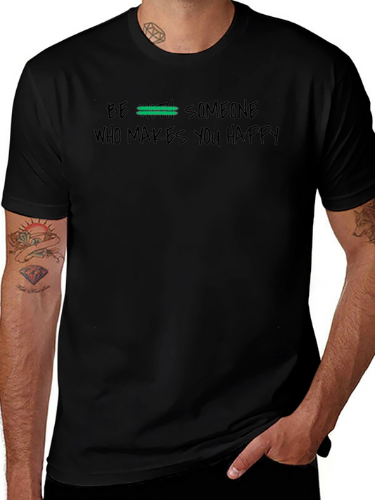Be With Someone Who Makes You Happy Graphic Tee