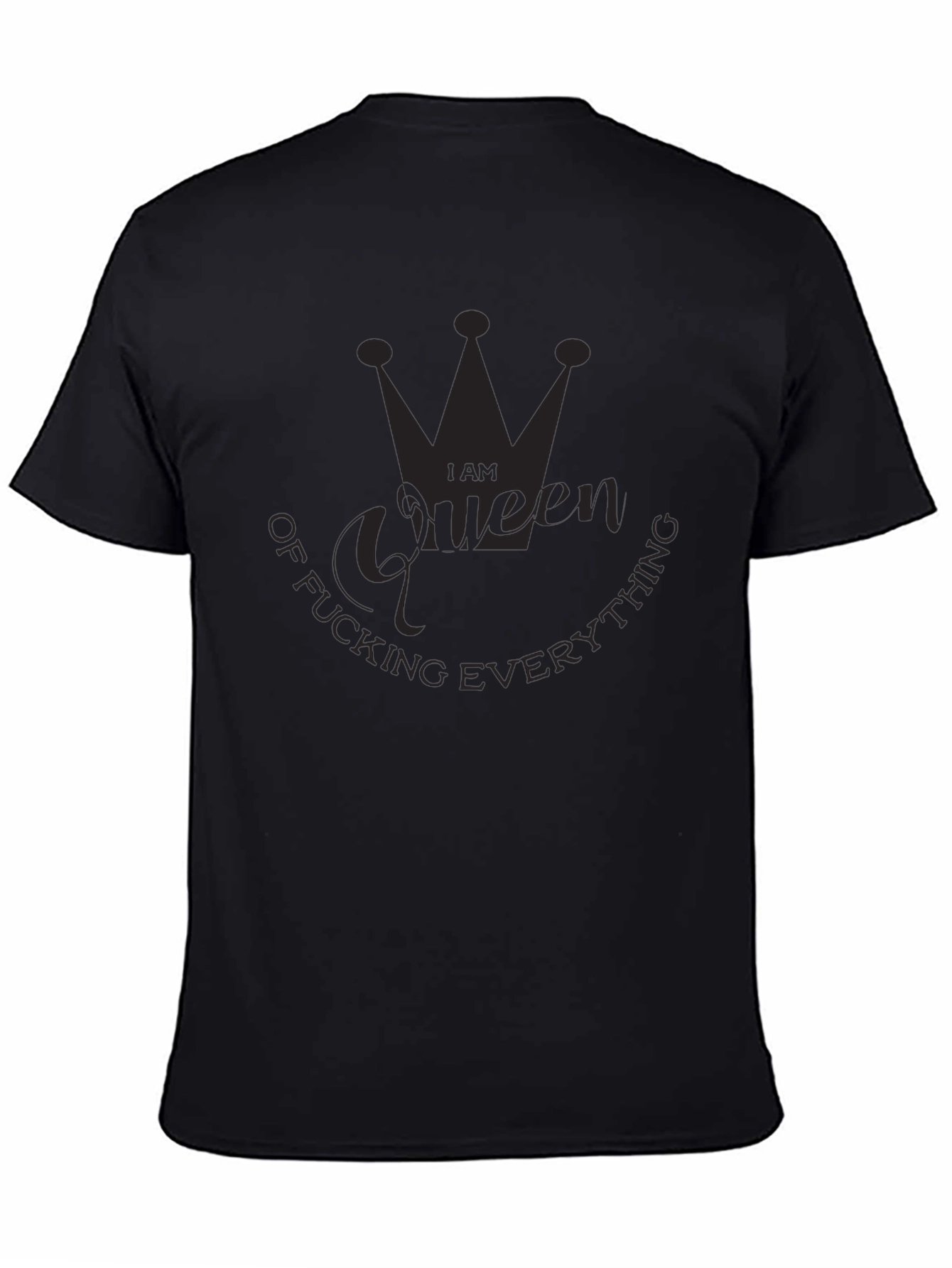 I Am Queen of Fucking Everything Black T-Shirt