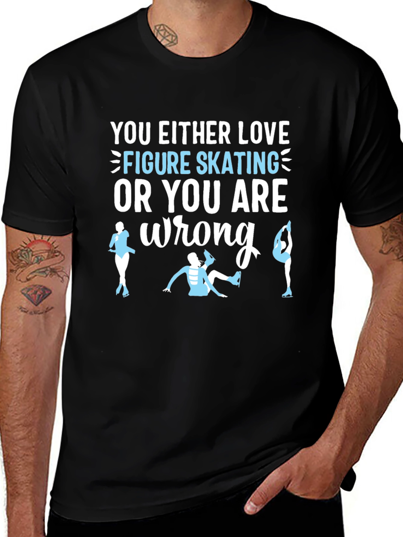 Figure Skating T-Shirt: Love It or Youre Wrong!