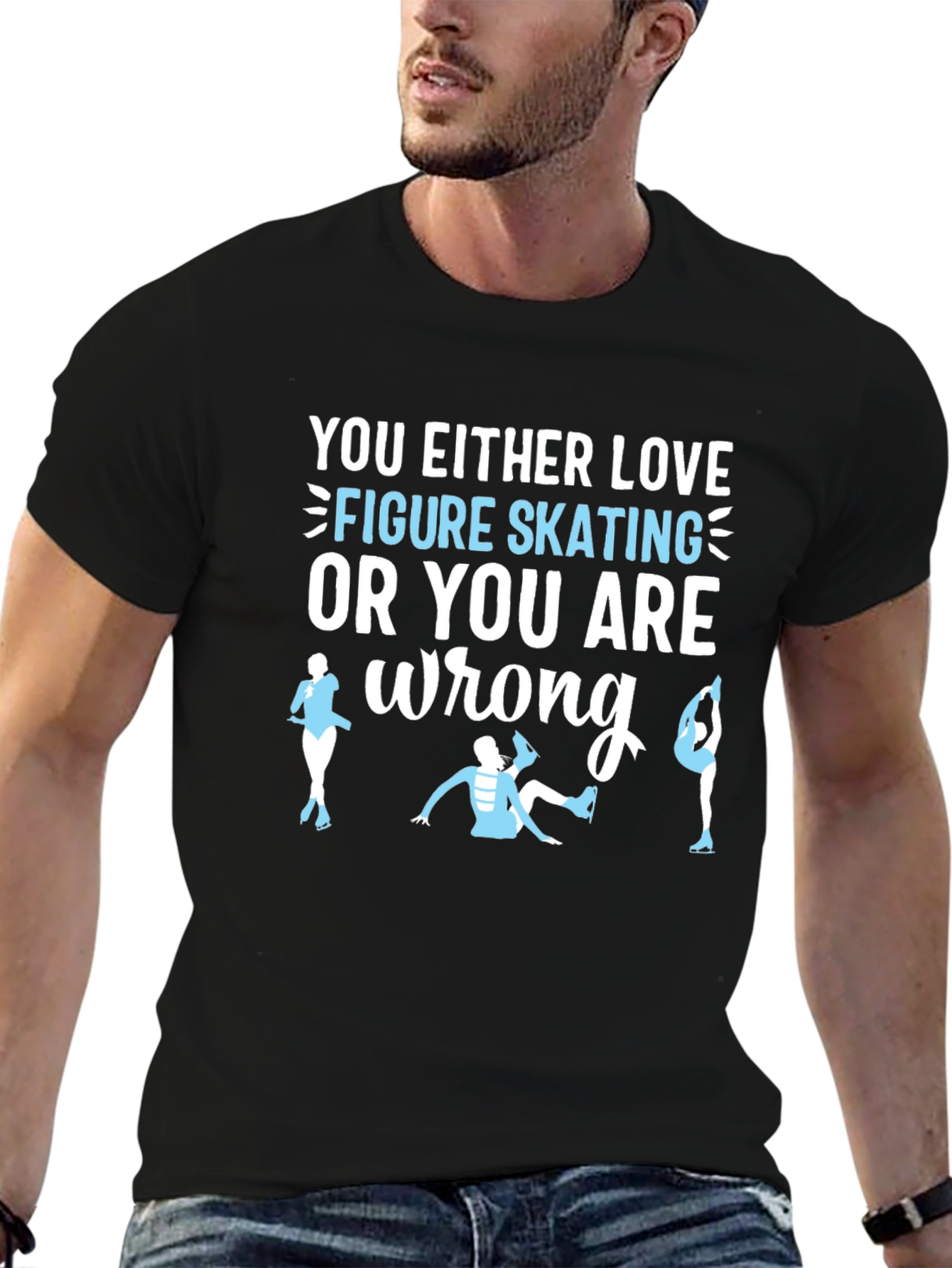 Figure Skating T-Shirt: Love It or Youre Wrong!