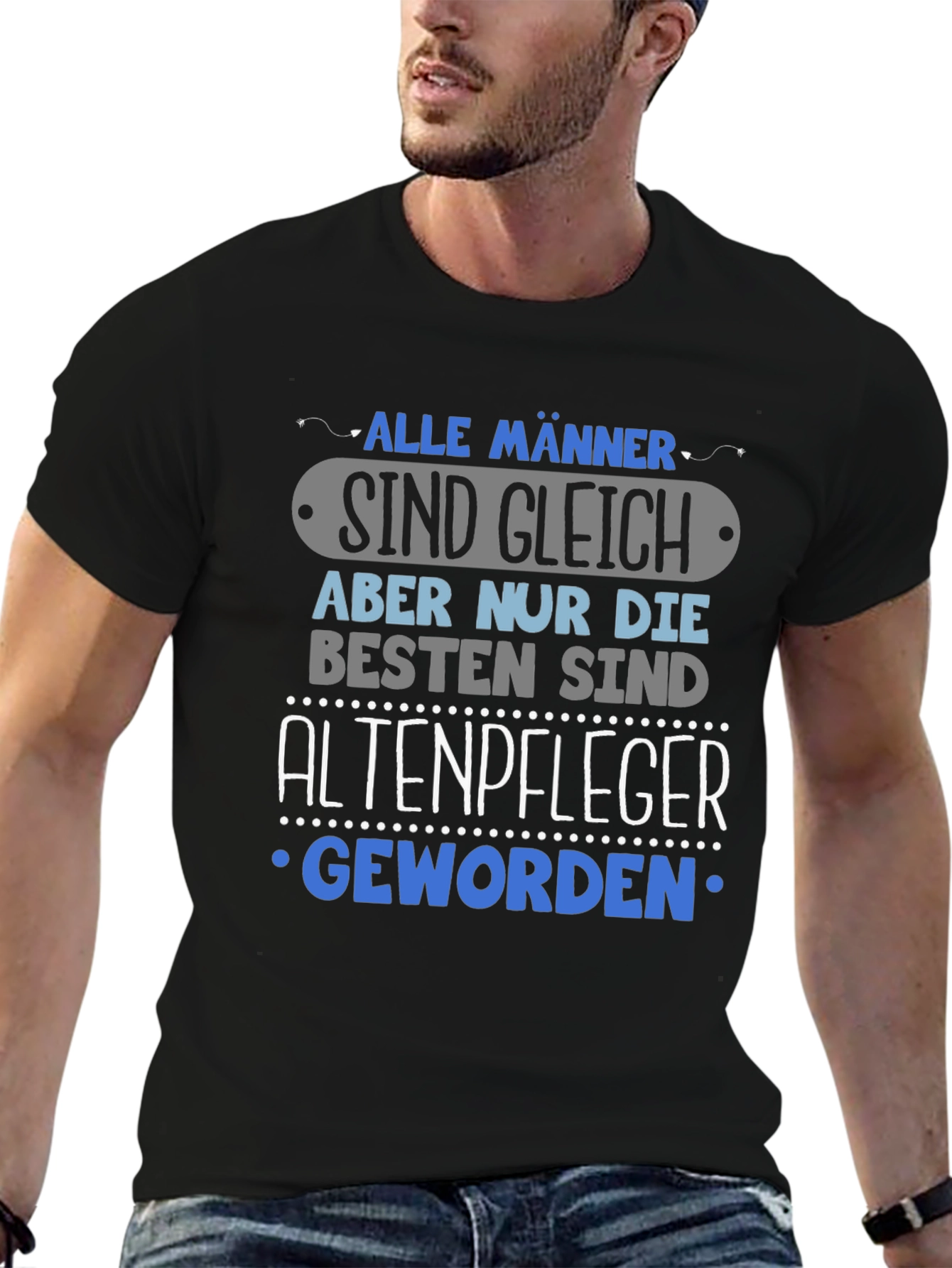 Humorous Altenpfleger T-Shirt - Alle Männer Sind Gleich