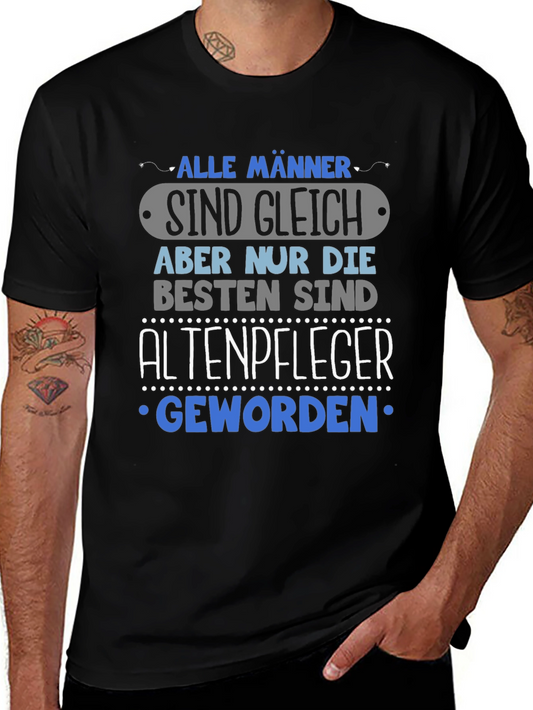 Humorous Altenpfleger T-Shirt - Alle Männer Sind Gleich