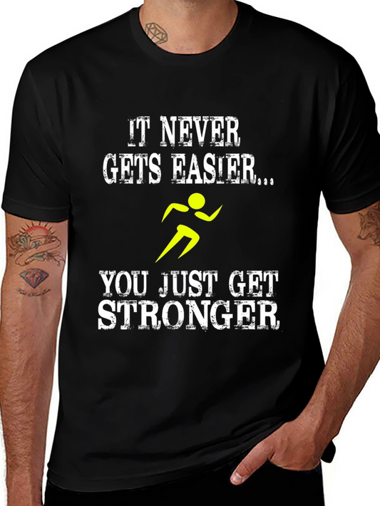 It Never Gets Easier T-Shirt - Running Stronger