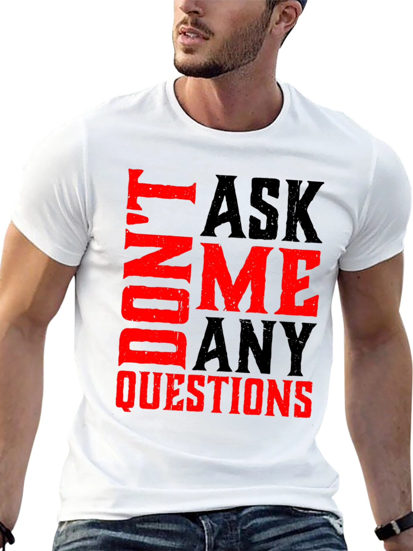 Dont Ask Me Any Questions Graphic Tee