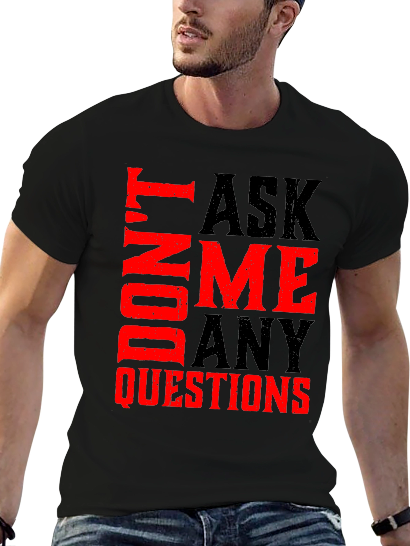 Dont Ask Me Any Questions Graphic Tee