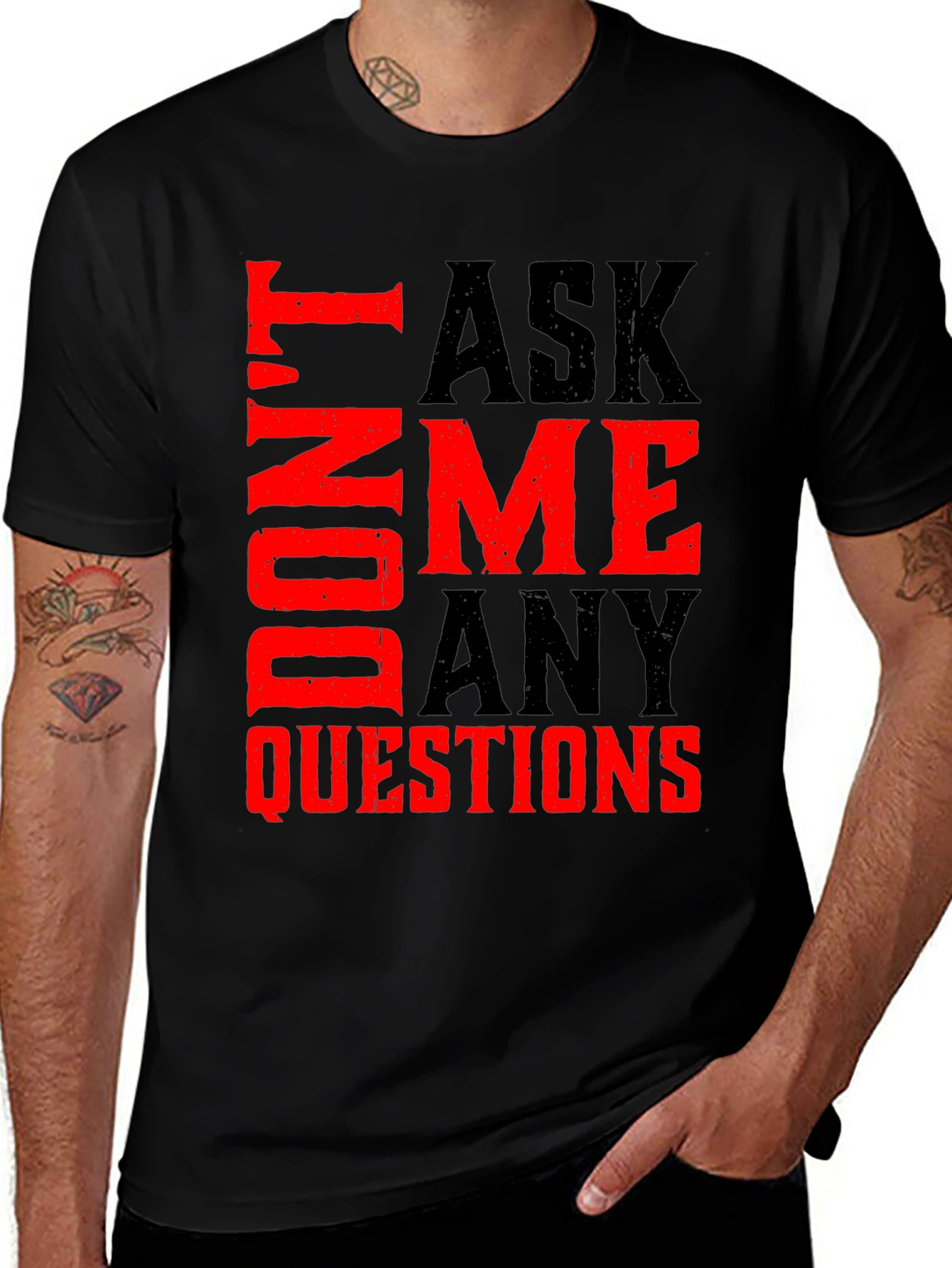 Dont Ask Me Any Questions Graphic Tee