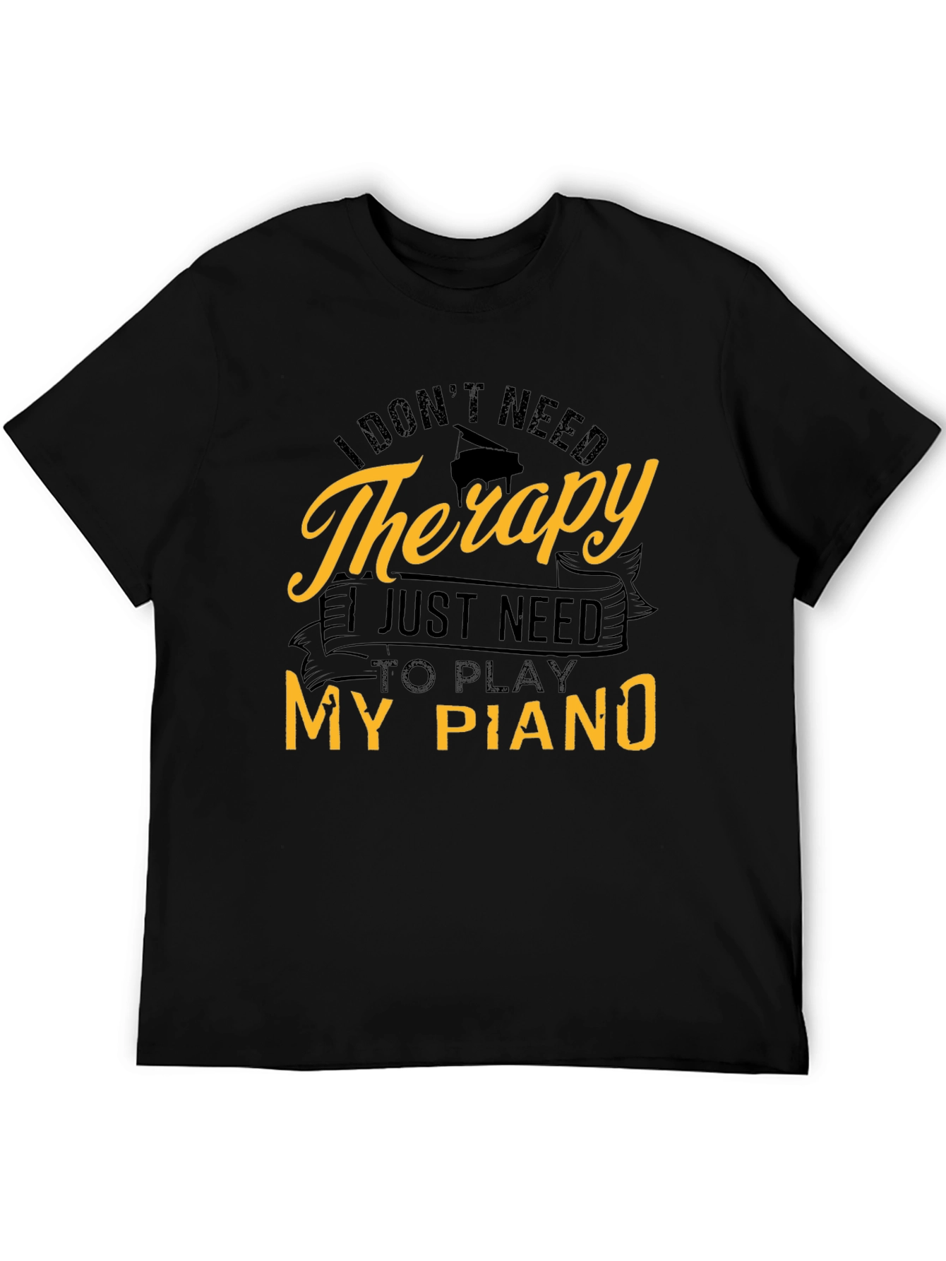 I Dont Need Therapy Piano T-Shirt