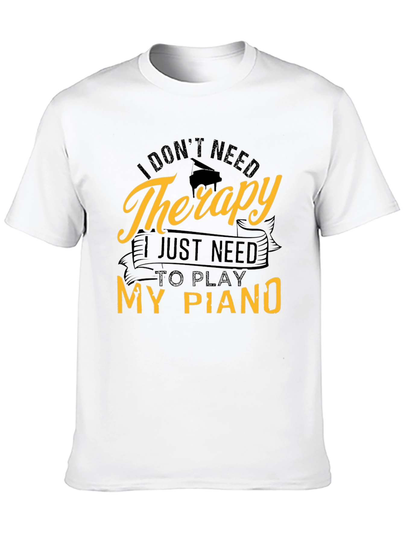I Dont Need Therapy Piano T-Shirt