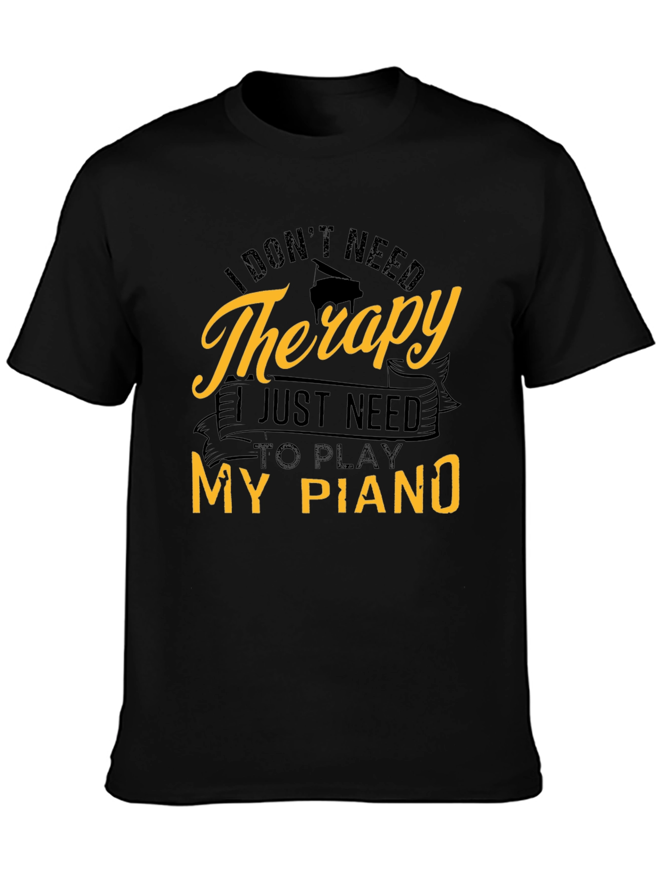 I Dont Need Therapy Piano T-Shirt