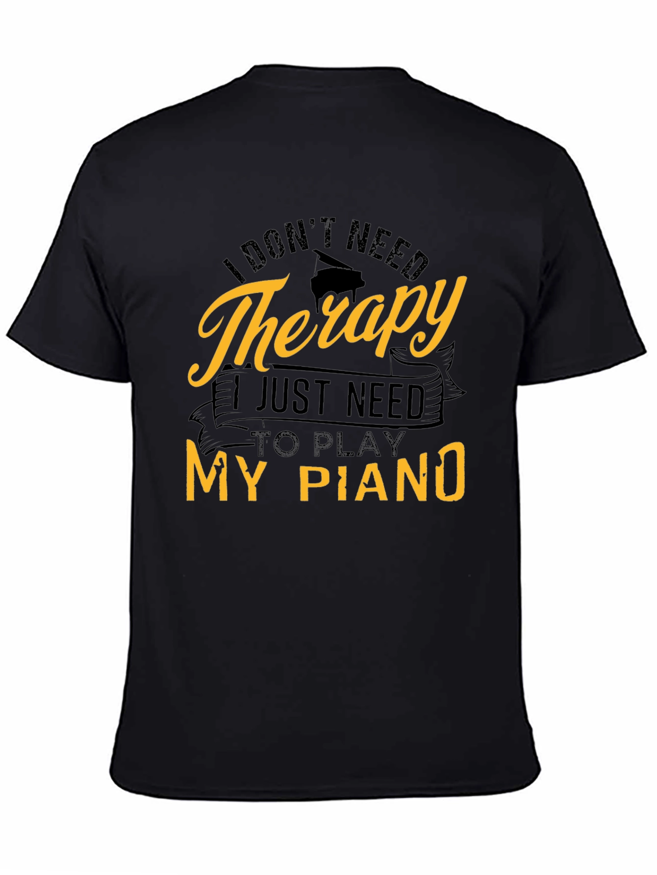 I Dont Need Therapy Piano T-Shirt