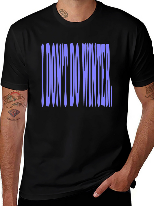 I Dont Do Winter Graphic Tee - Mens Black T-Shirt