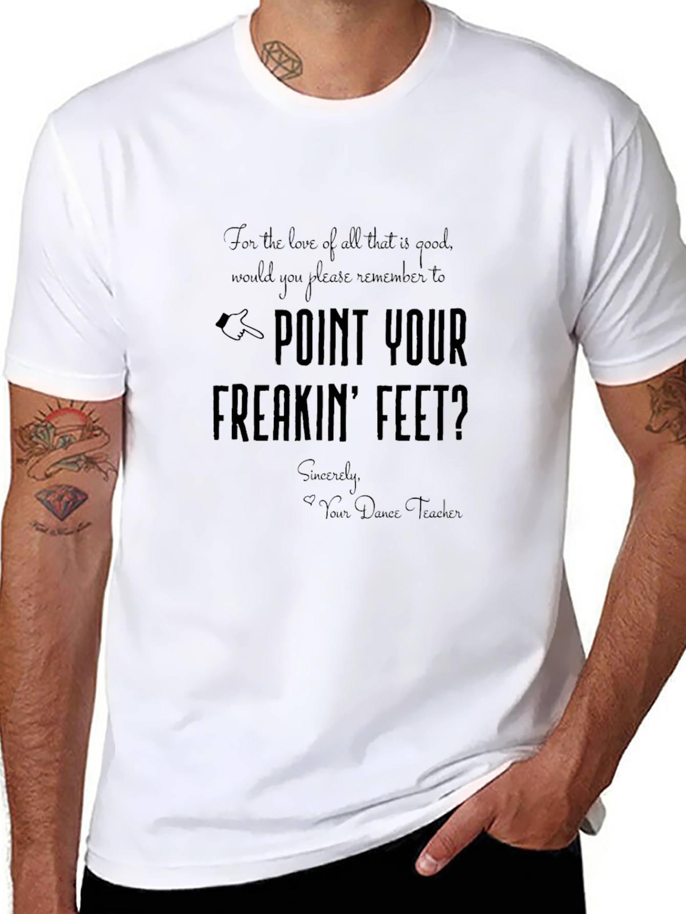 Point Your Freakin Feet T-Shirt - Dance Teacher Gift