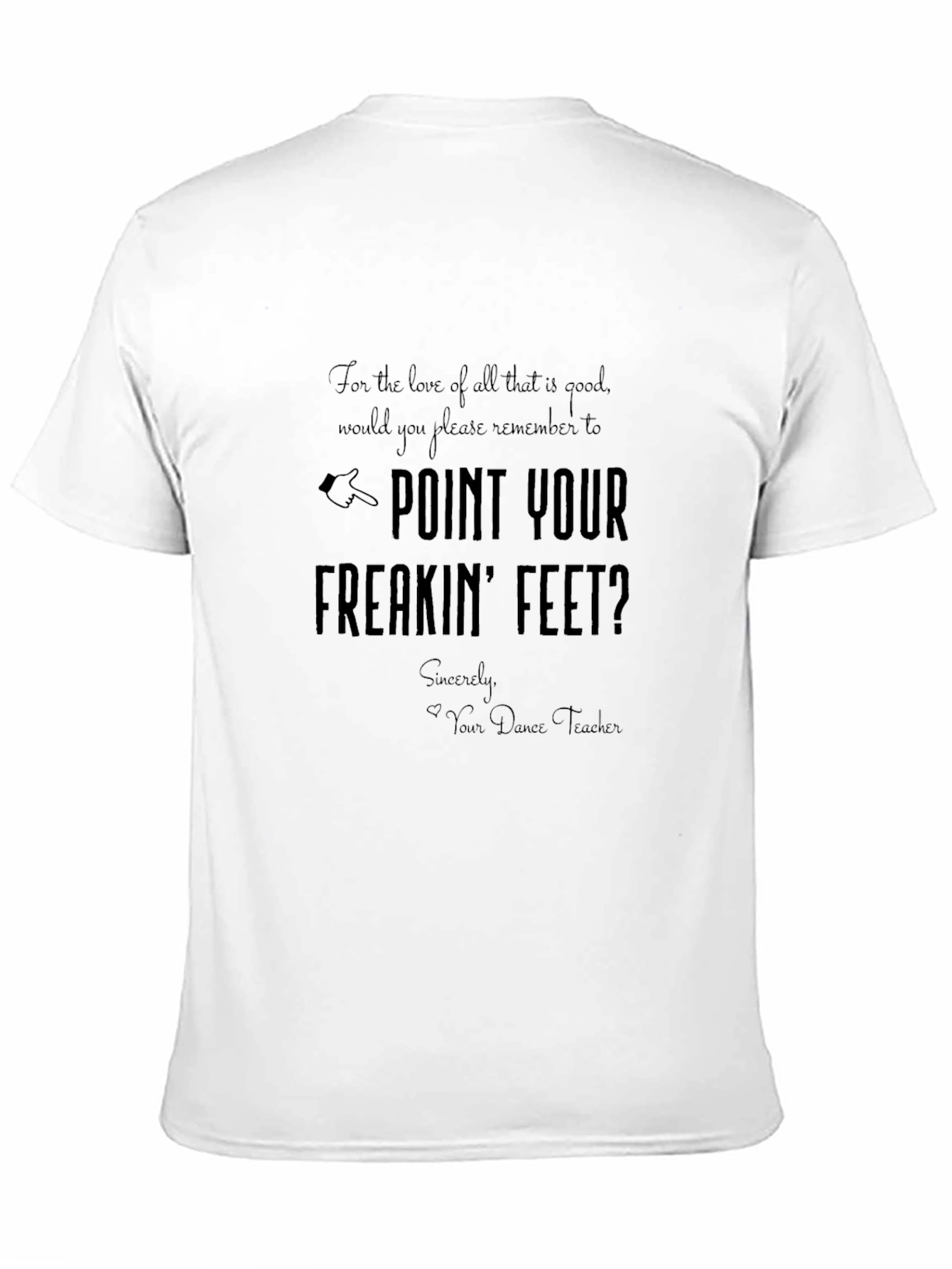 Point Your Freakin Feet T-Shirt - Dance Teacher Gift
