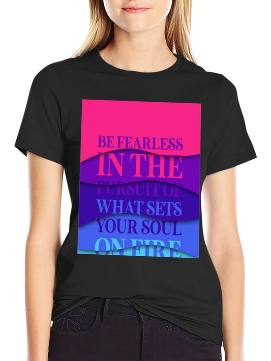 Be Fearless Graphic T-Shirt - Inspiring Quote Tee