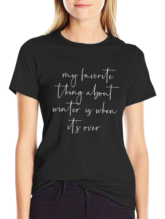 Funny Winter Hater T-Shirt - My Favorite Thing About Winter