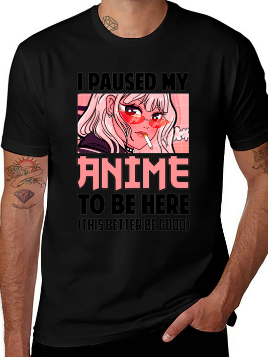 I Paused My Anime T-Shirt - Novelty Graphic Tee