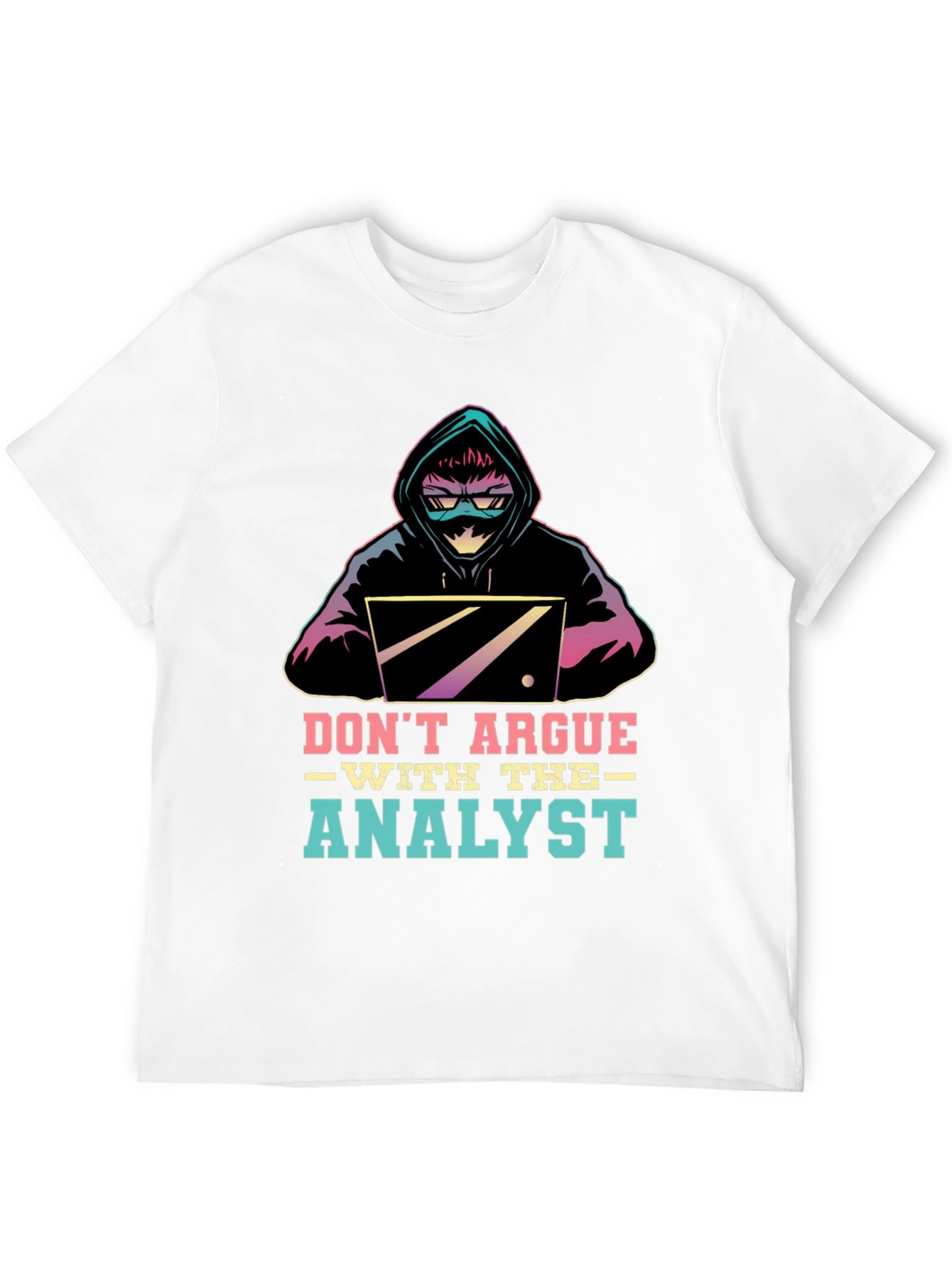 Dont Argue With The Analyst T-Shirt