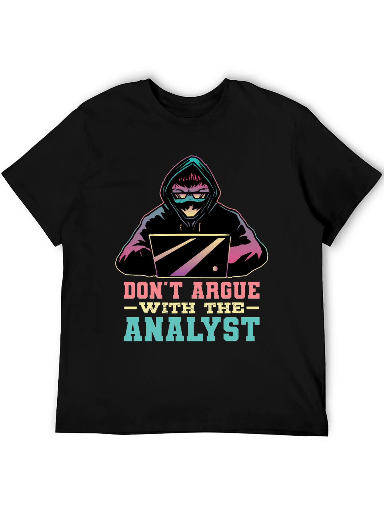 Dont Argue With The Analyst T-Shirt
