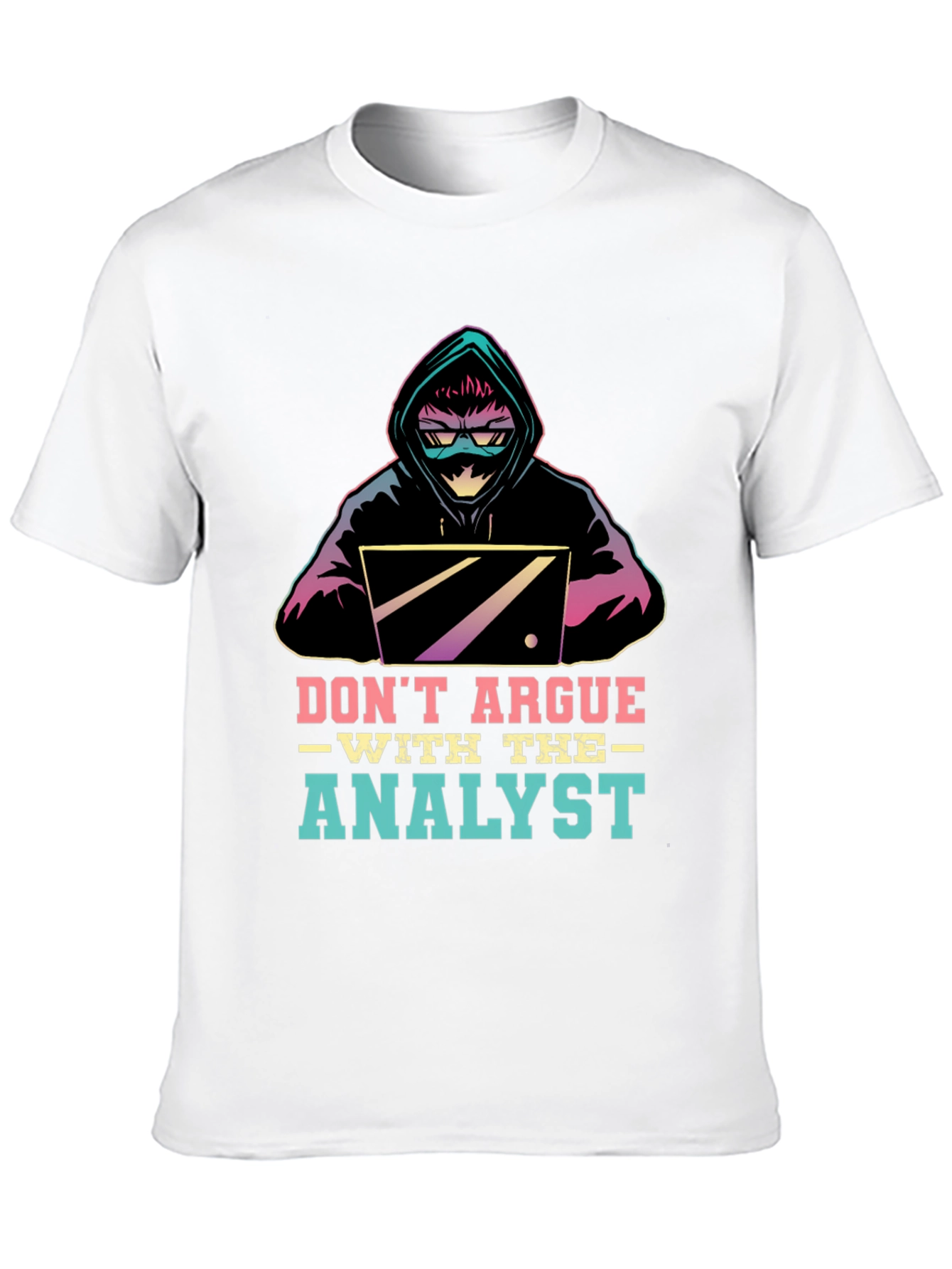 Dont Argue With The Analyst T-Shirt
