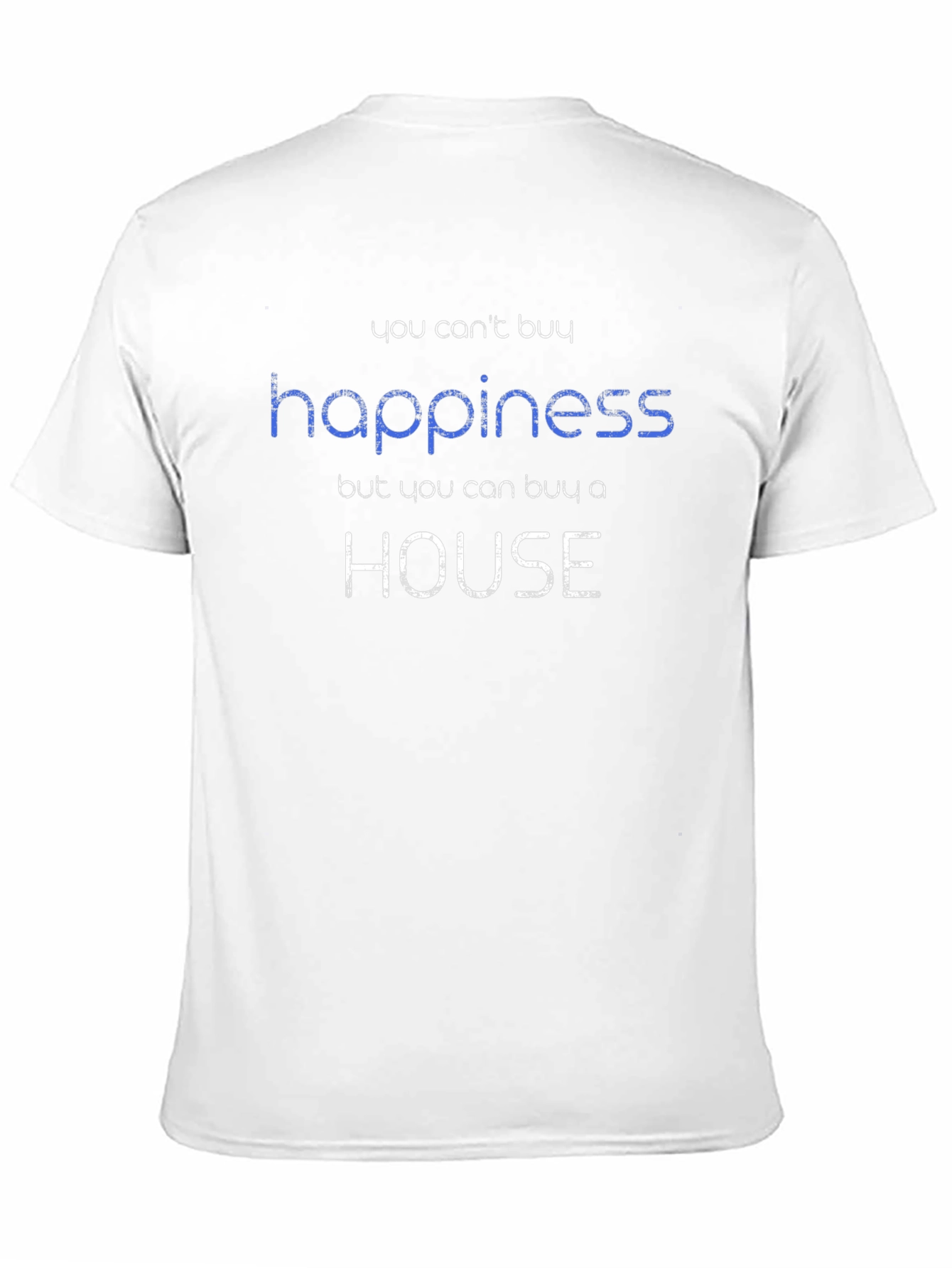 Happiness House T-Shirt: Buy a Home