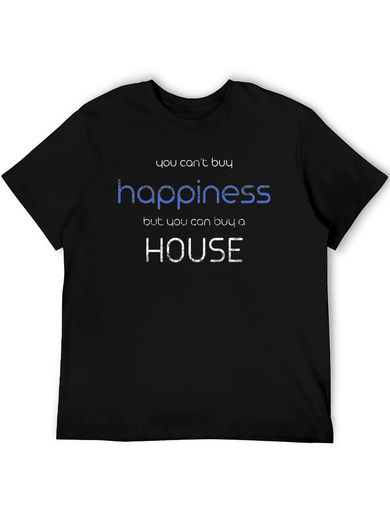 Happiness House T-Shirt: Buy a Home