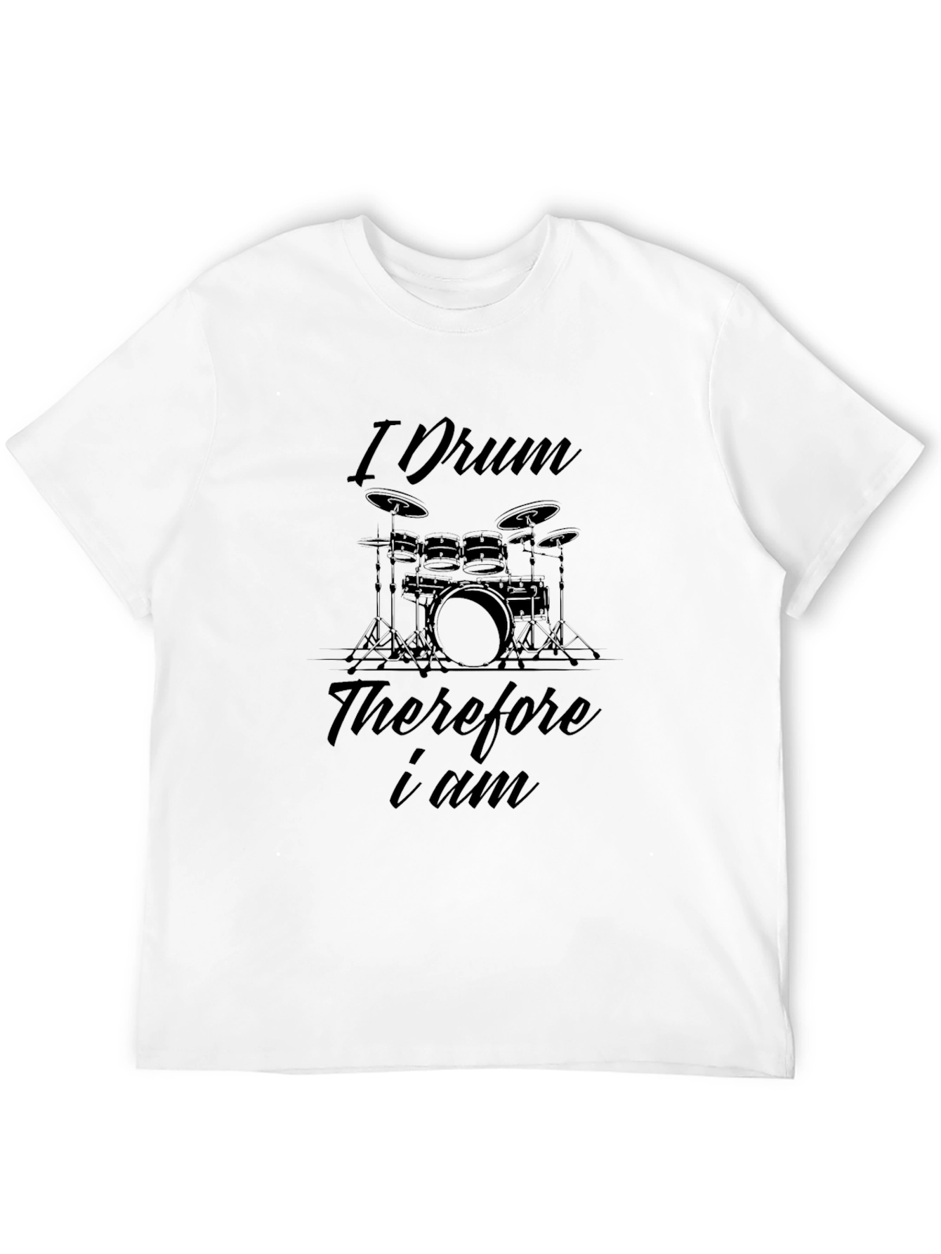 I Drum Therefore I Am Black T-Shirt