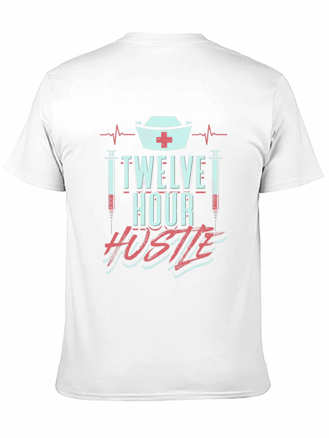 Twelve Hour Hustle Graphic T-Shirt for Nurses