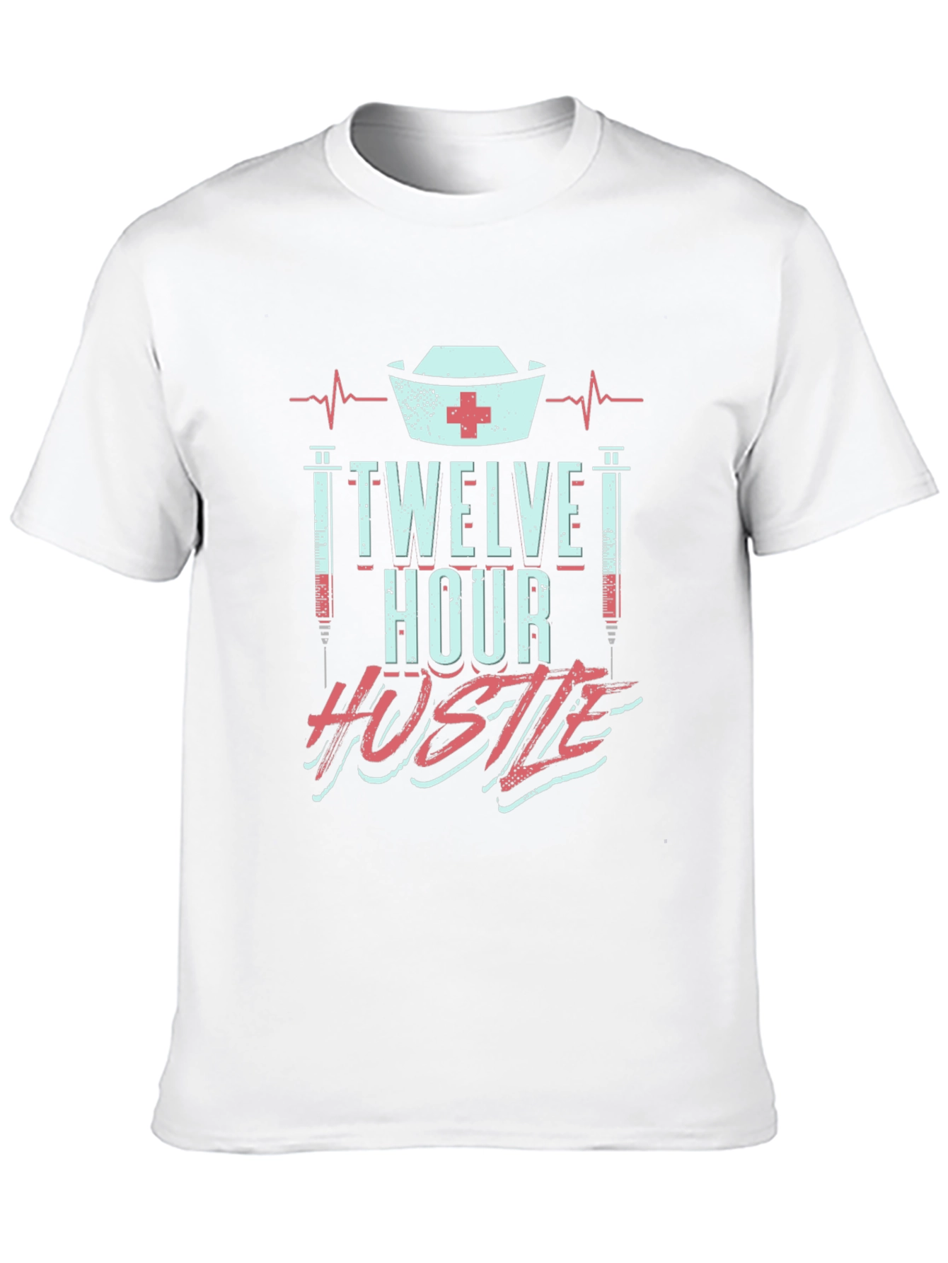 Twelve Hour Hustle Graphic T-Shirt for Nurses