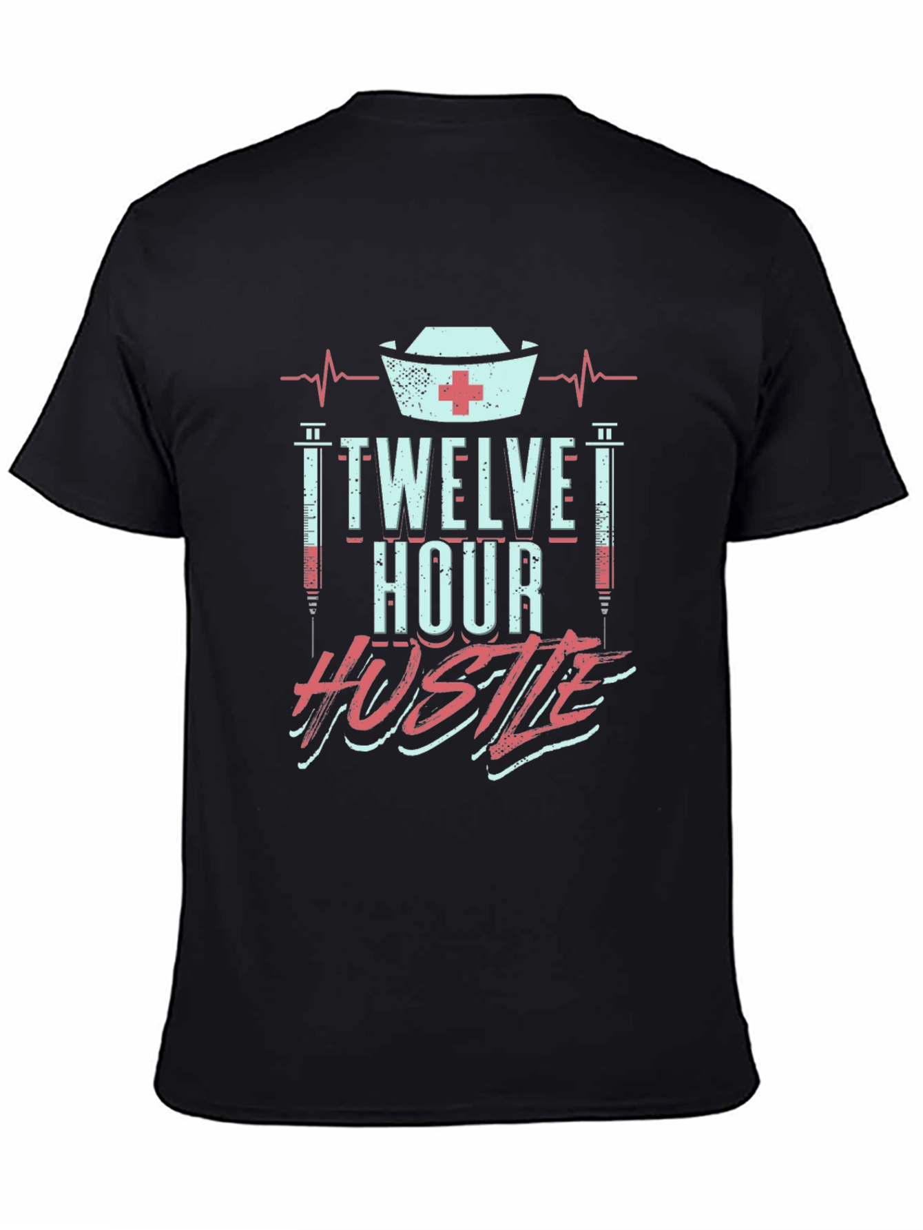 Twelve Hour Hustle Graphic T-Shirt for Nurses