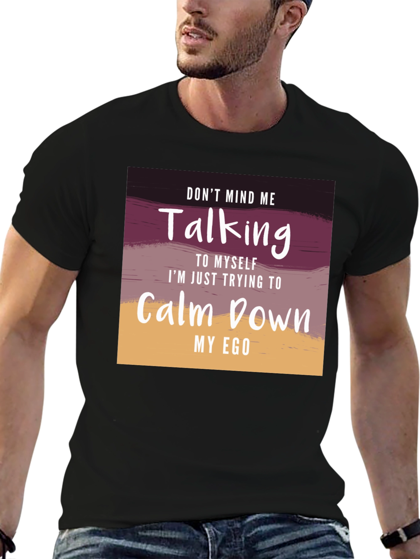 Dont Mind Me T-Shirt - Calm Down My Ego