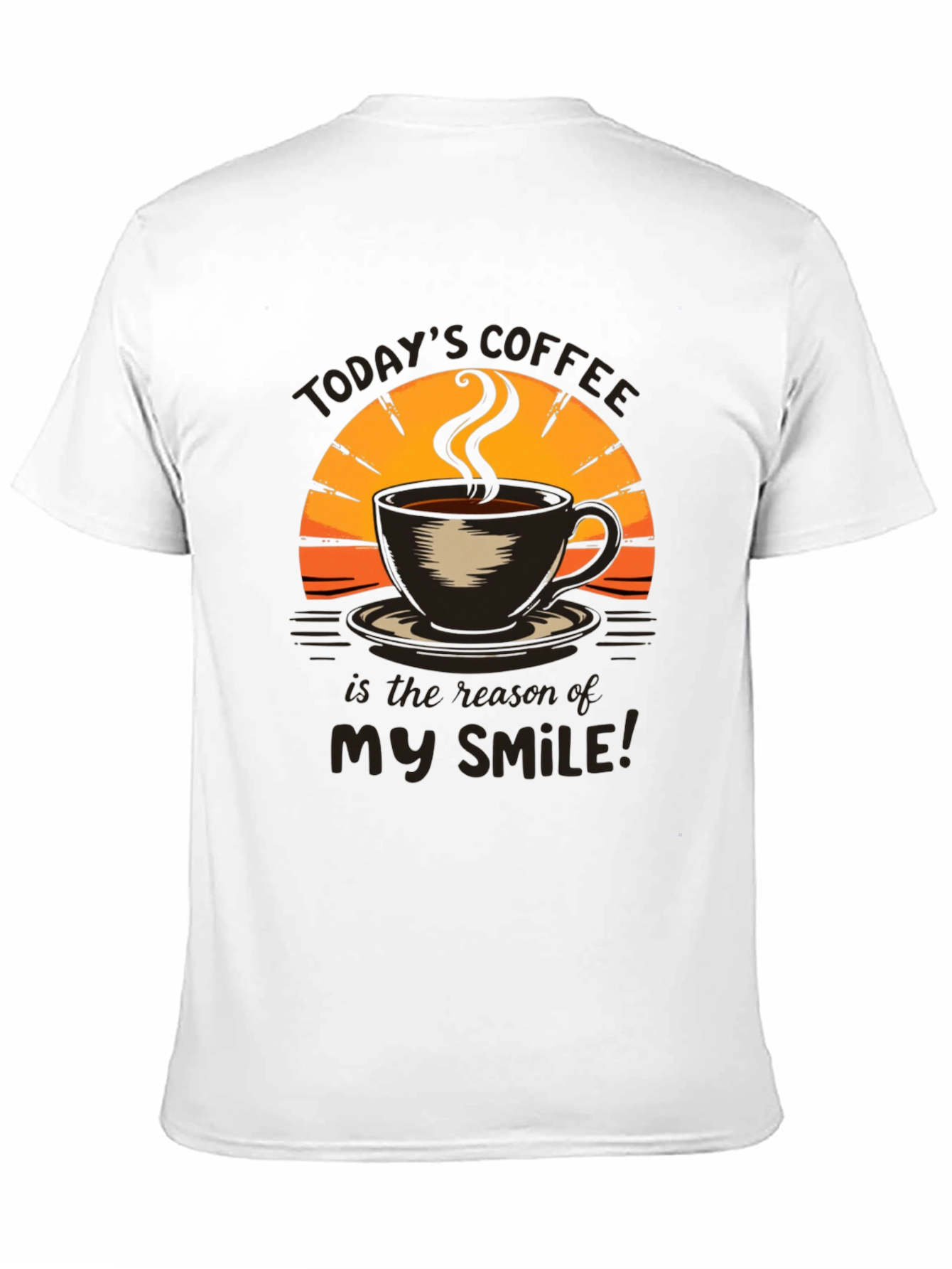 Todays Coffee My Smile T-Shirt