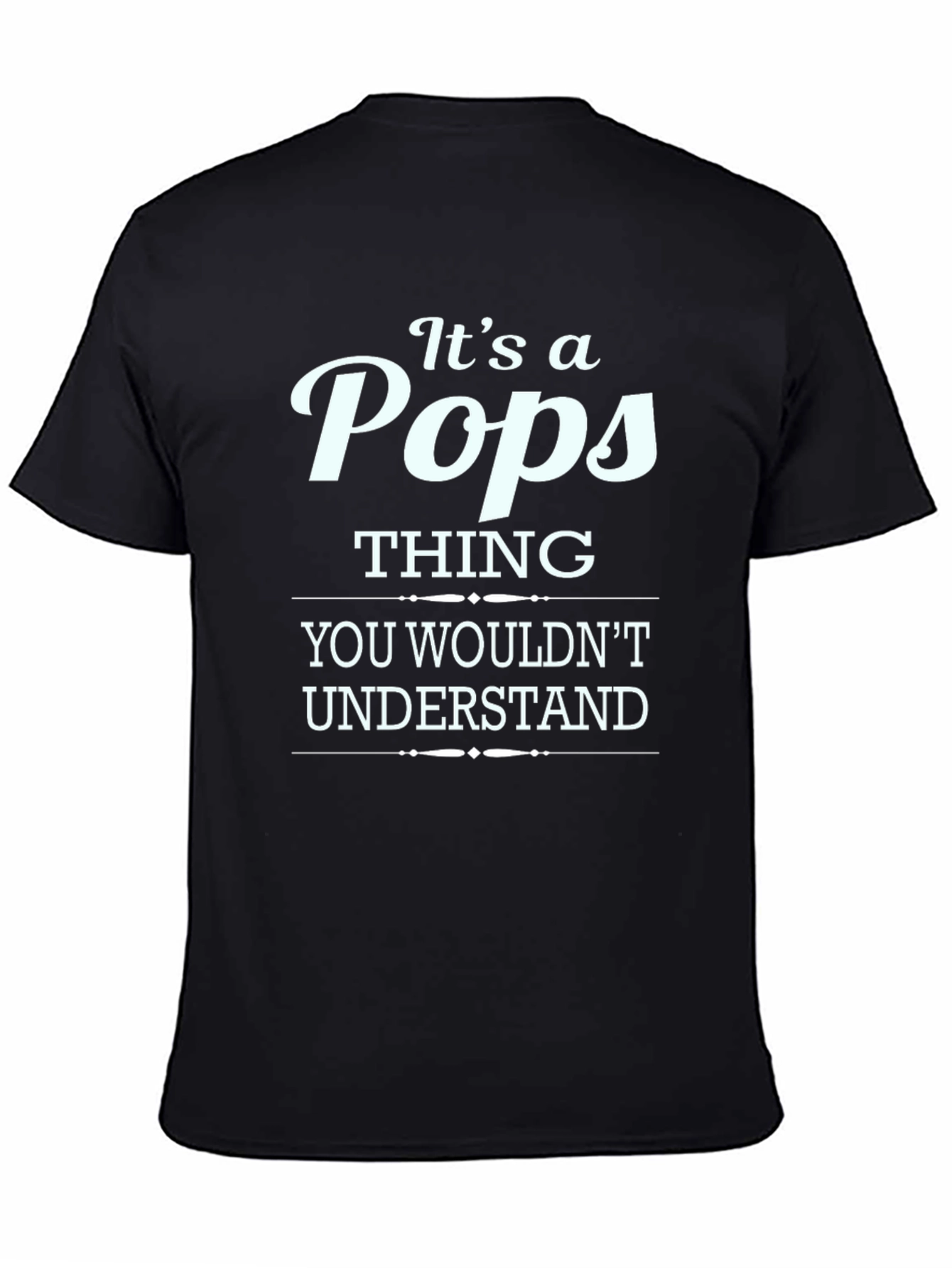Its a Pops Thing T-Shirt - Humor Tee