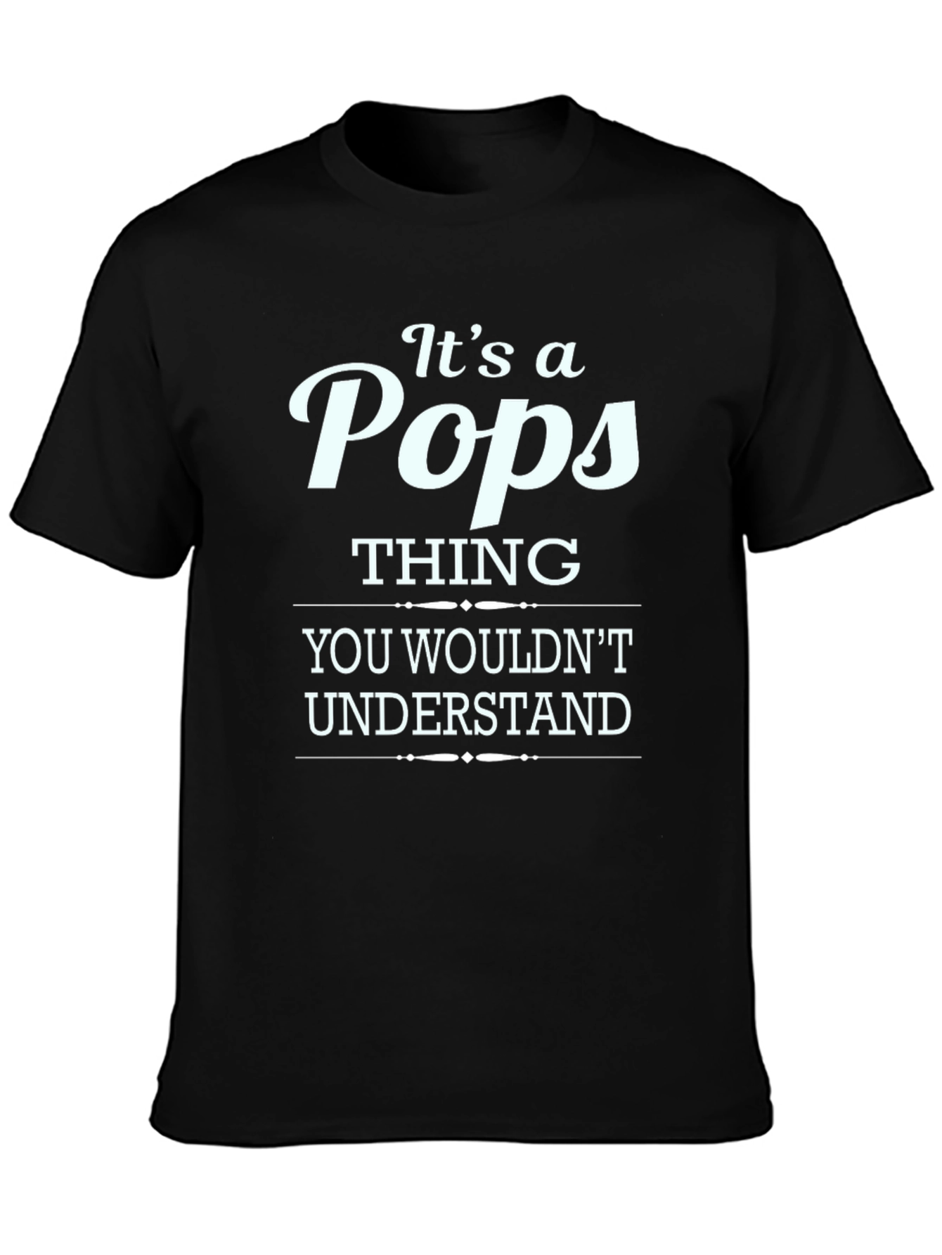 Its a Pops Thing T-Shirt - Humor Tee