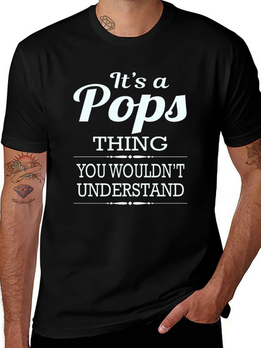 Its a Pops Thing T-Shirt - Humor Tee