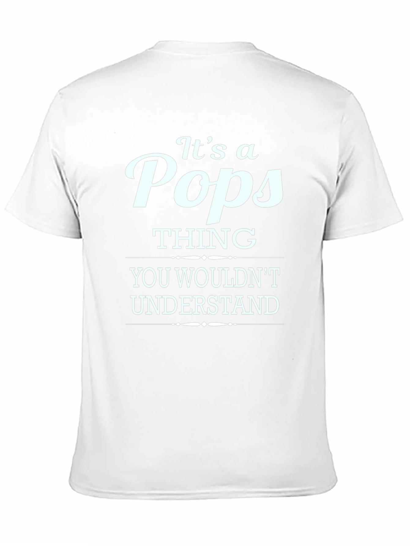 Its a Pops Thing T-Shirt - Humor Tee