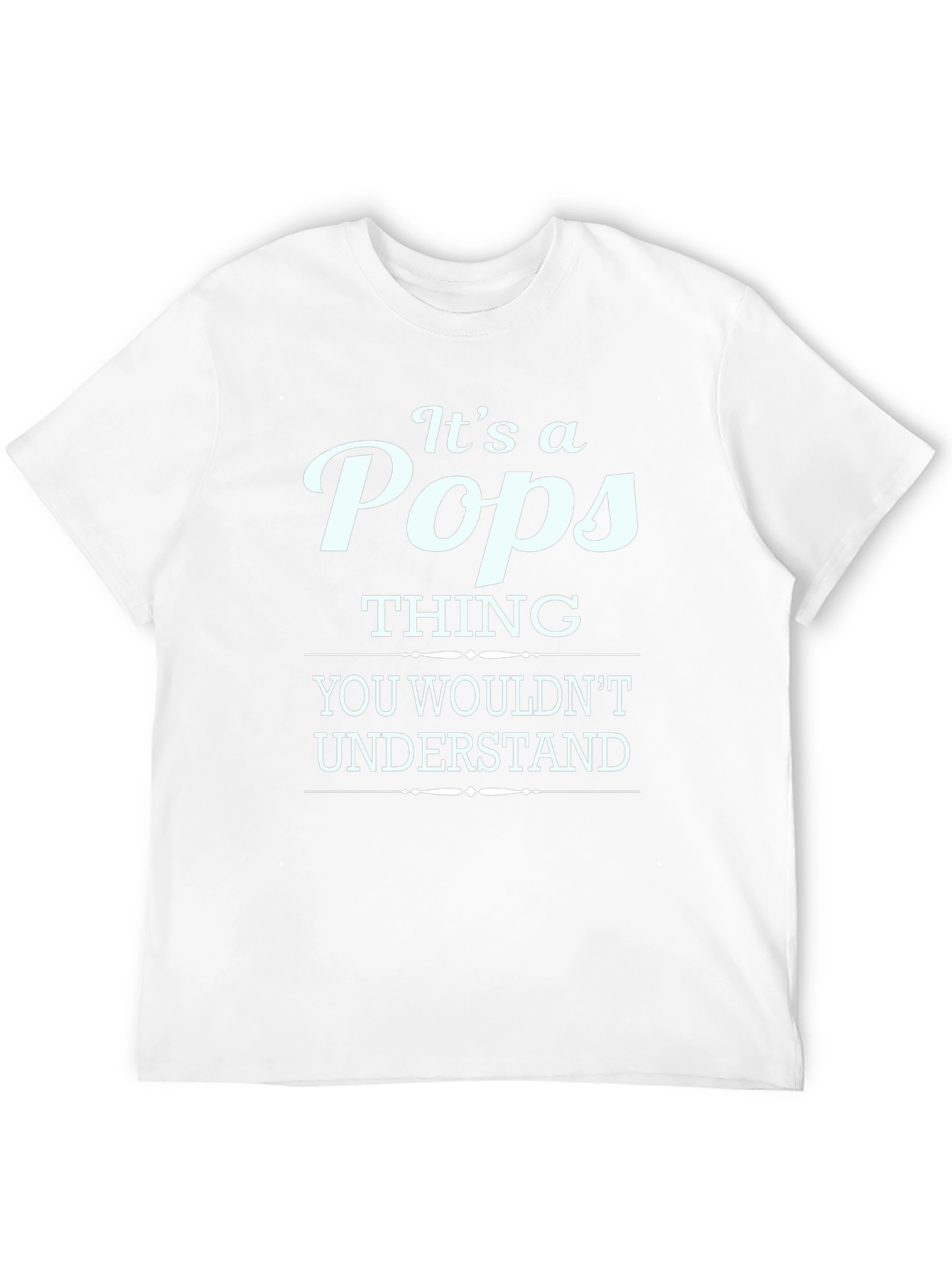 Its a Pops Thing T-Shirt - Humor Tee