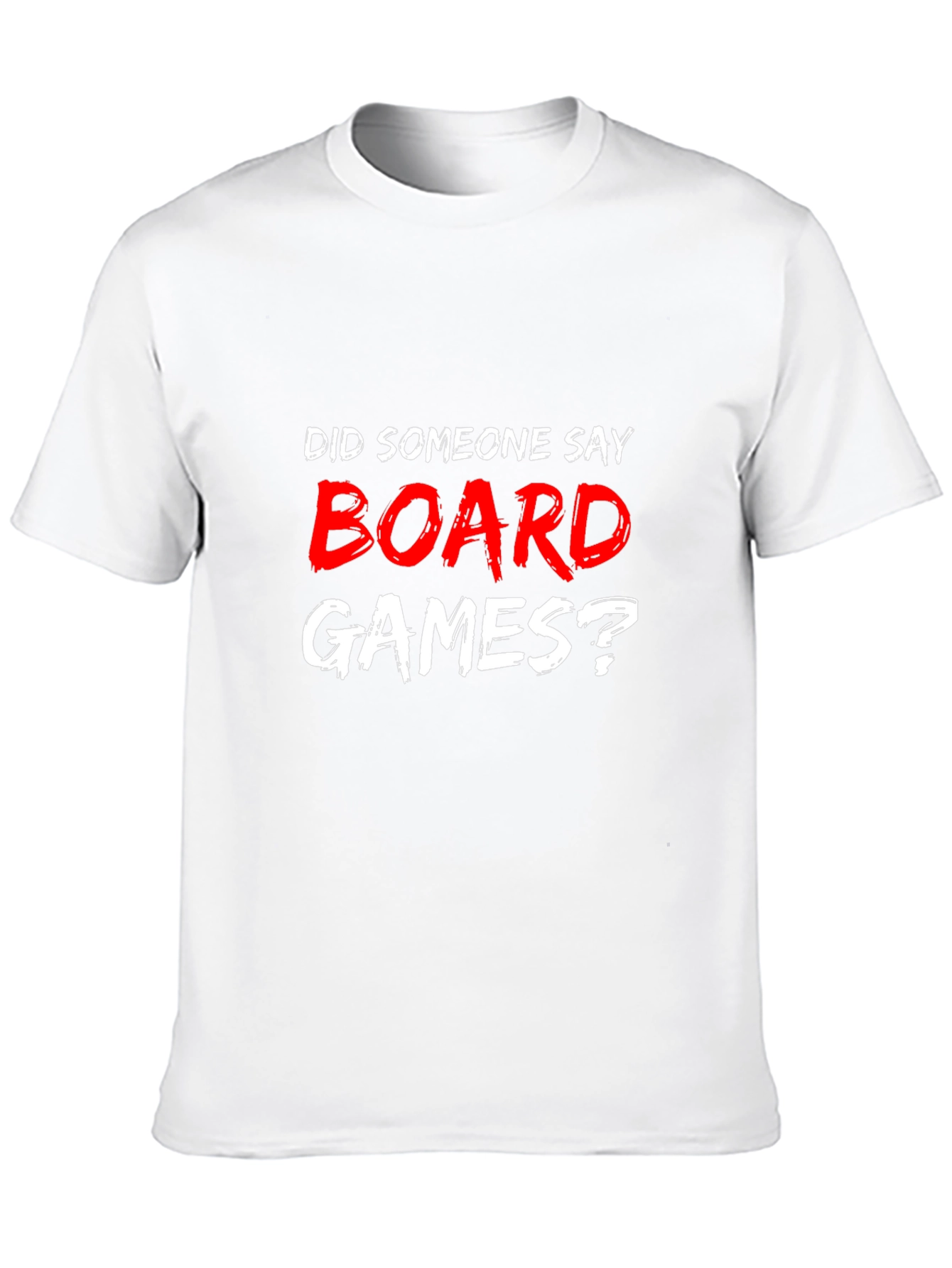 Board Games T-Shirt - Did Someone Say Board Games?