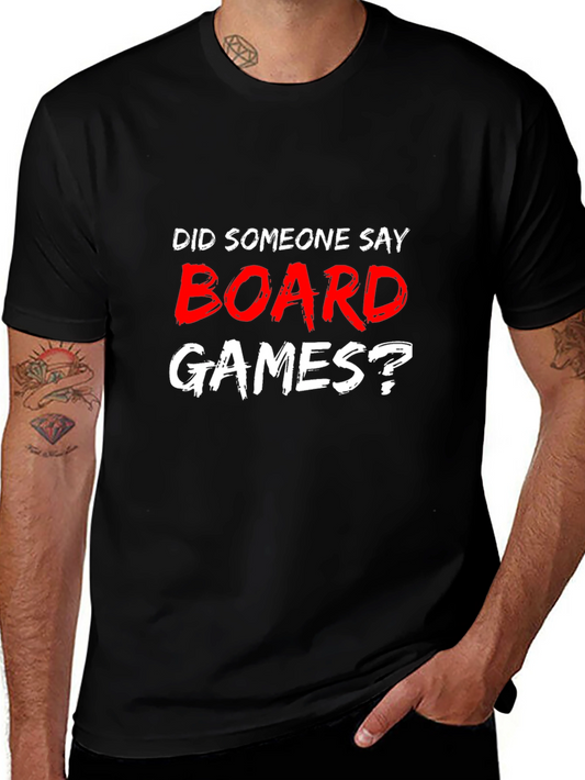 Board Games T-Shirt - Did Someone Say Board Games?