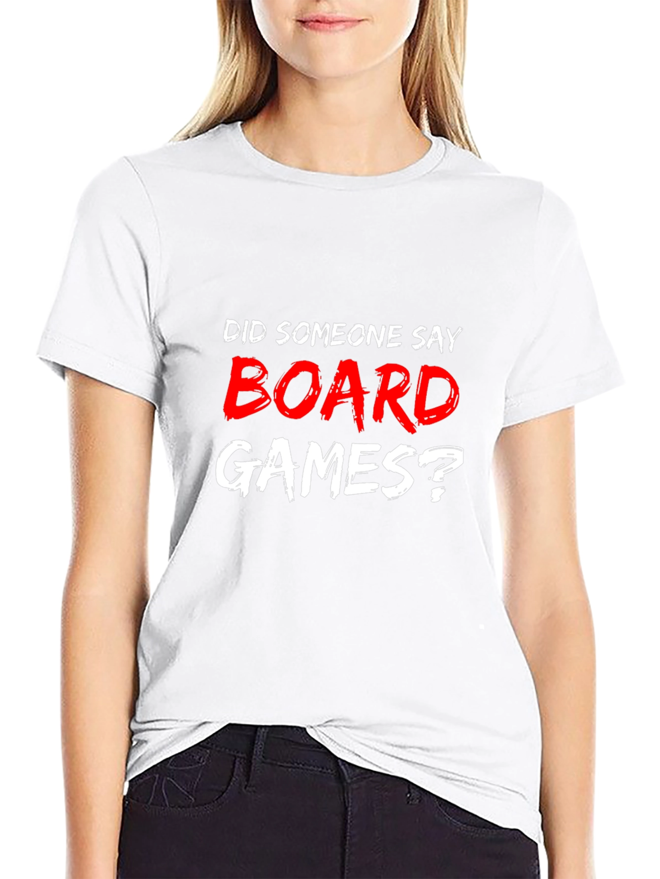 Board Games T-Shirt - Did Someone Say Board Games?