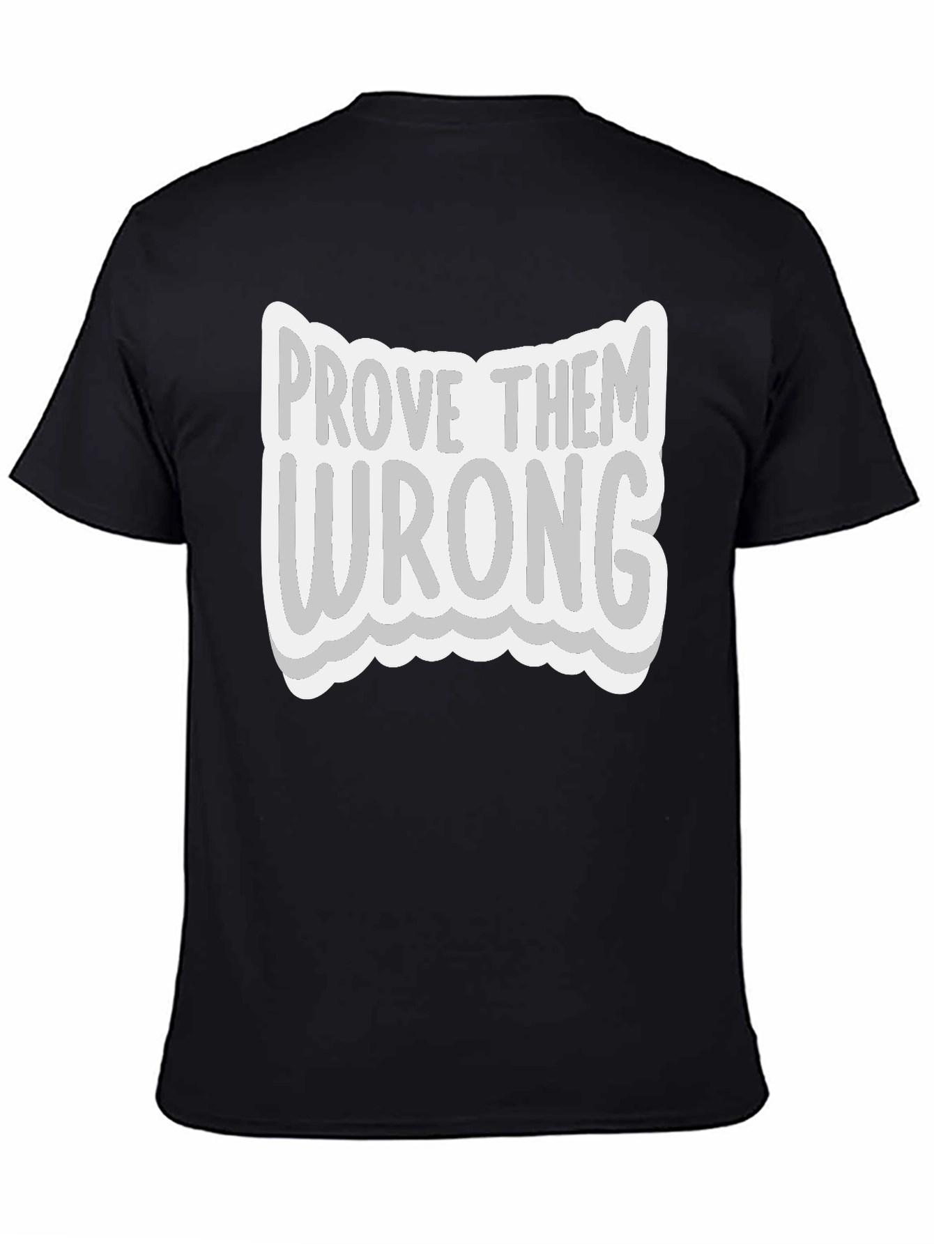 Prove Them Wrong Graphic Tee - Motivational T-Shirt
